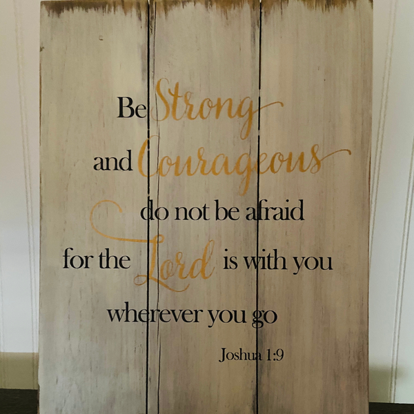 Be strong and Courageous Pallet Sign